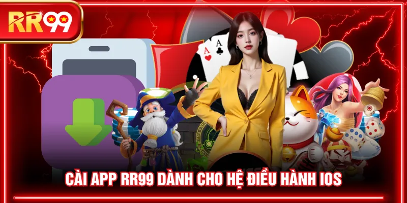 Cài app RR99 dành cho hệ điều hành iOS