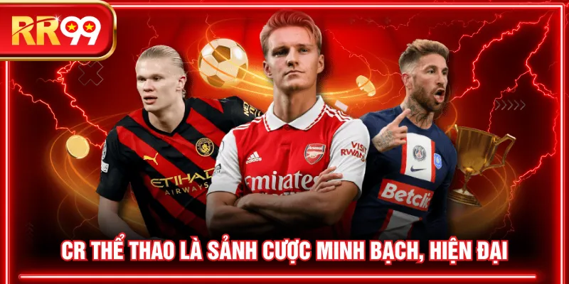 CR Thể Thao là sảnh cược minh bạch, hiện đại