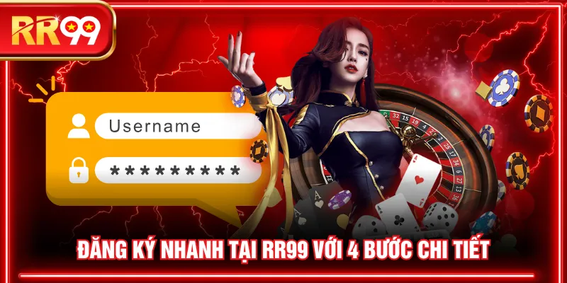 Đăng ký nhanh tại RR99 với 4 bước chi tiết