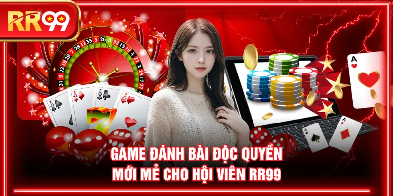 Game đánh bài độc quyền, mới mẻ cho hội viên RR99