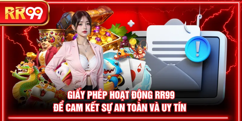 Giấy phép hoạt động RR99 để cam kết sự an toàn và uy tín 