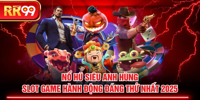 Nổ Hũ Siêu Anh Hùng