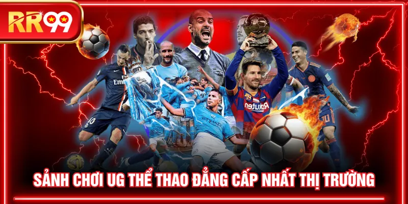 Sảnh chơi UG Thể Thao đẳng cấp nhất thị trường